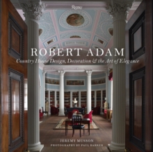 Robert Adam : Country House Design, Decoration & the Art of Elegance