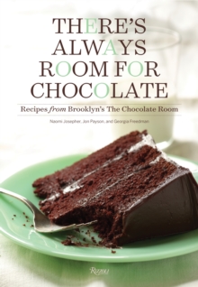 There's Always Room for Chocolate : Recipes from Brooklyn's the Chocolate Room, Hardback Book There's Always Room for Chocolate : Recipes from Brooklyn's the Chocolate Room, Hardback Book