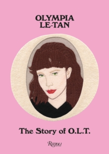 Olympia Le-Tan : The Story of O.L.T., Hardback Book Olympia Le-Tan : The Story of O.L.T., Hardback Book