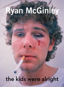 Ryan McGinley: The Kids Were Alright, Hardback Book Ryan McGinley: The Kids Were Alright, Hardback Book