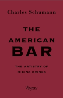 The American Bar : The Artistry of Mixing Drinks, Hardback Book The American Bar : The Artistry of Mixing Drinks, Hardback Book