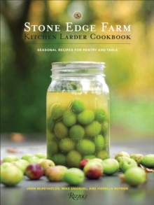 Stone Edge Farm Kitchen Larder Cookbook : Seasonal Recipes for Pantry and Table, Hardback Book Stone Edge Farm Kitchen Larder Cookbook : Seasonal Recipes for Pantry and Table, Hardback Book