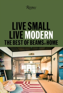 Live Small/Live Modern : The Best of Beams at Home, Hardback Book Live Small/Live Modern : The Best of Beams at Home, Hardback Book