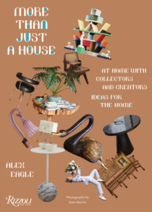 More Than Just a House : At Home with Collectors and Creators