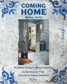 Coming Home : Modern Rustic: Creative Living in Dutch Interiors