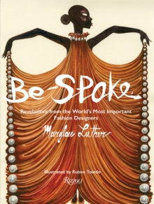 Be-Spoke : What the Most Important Fashion Designers in the World Told Only to Marylou Luther