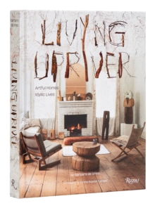 Rizzoli International Publications Living Upriver , Artful Homes, Idyllic Lives