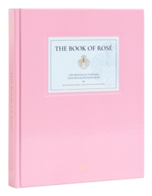 The Book of Rose : The Provencal Vineyard That Revolutionized Rose