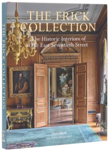 The Frick Collection: The Historic Interiors