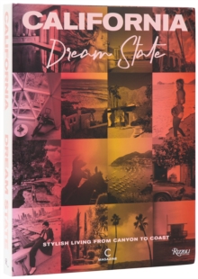California: Dream State : Stylish Living from Canyon to Coast
