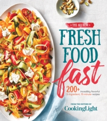 The All-New Fresh Food Fast : Incredibly Flavorful 5-Ingredient 15-Minute Recipes, Paperback / softback Book The All-New Fresh Food Fast : Incredibly Flavorful 5-Ingredient 15-Minute Recipes, Paperback / softback Book