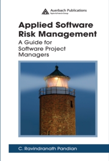 Applied Software Risk Management : A Guide for Software Project Managers