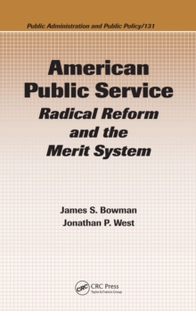 American Public Service : Radical Reform and the Merit System