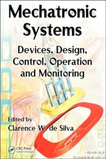 Mechatronic Systems : Devices, Design, Control, Operation and Monitoring, Hardback Book Mechatronic Systems : Devices, Design, Control, Operation and Monitoring, Hardback Book