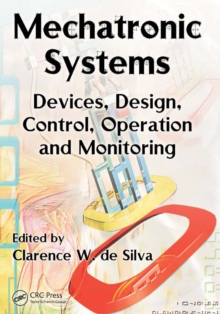 Mechatronic Systems : Devices, Design, Control, Operation and Monitoring