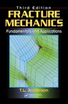 Fracture Mechanics : Fundamentals and Applications, Hardback Book Fracture Mechanics : Fundamentals and Applications, Hardback Book