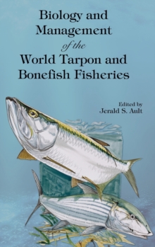 Biology and Management of the World Tarpon and Bonefish Fisheries, Hardback Book Biology and Management of the World Tarpon and Bonefish Fisheries, Hardback Book