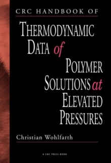 CRC Handbook of Thermodynamic Data of Polymer Solutions at Elevated Pressures, Hardback Book CRC Handbook of Thermodynamic Data of Polymer Solutions at Elevated Pressures, Hardback Book