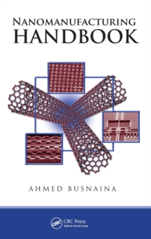 Nanomanufacturing Handbook, Hardback Book Nanomanufacturing Handbook, Hardback Book