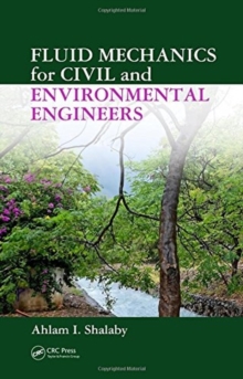 Fluid Mechanics for Civil and Environmental Engineers, Hardback Book Fluid Mechanics for Civil and Environmental Engineers, Hardback Book