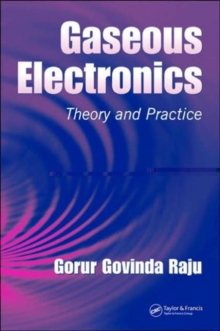 Gaseous Electronics : Theory and Practice, Hardback Book Gaseous Electronics : Theory and Practice, Hardback Book
