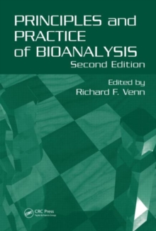 Principles and Practice of Bioanalysis, Second Edition, Hardback Book Principles and Practice of Bioanalysis, Second Edition, Hardback Book