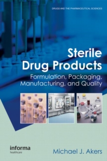 Sterile Drug Products : Formulation, Packaging, Manufacturing and Quality, Hardback Book Sterile Drug Products : Formulation, Packaging, Manufacturing and Quality, Hardback Book