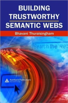 Building Trustworthy Semantic Webs, Hardback Book Building Trustworthy Semantic Webs, Hardback Book