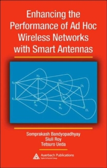 Enhancing the Performance of Ad Hoc Wireless Networks with Smart Antennas, Hardback Book Enhancing the Performance of Ad Hoc Wireless Networks with Smart Antennas, Hardback Book