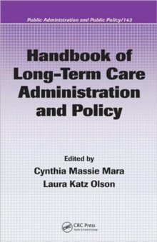 Handbook of Long-Term Care Administration and Policy, Hardback Book Handbook of Long-Term Care Administration and Policy, Hardback Book