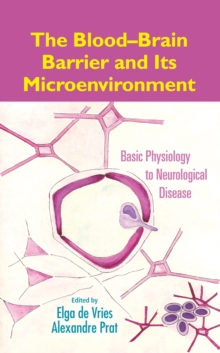 The Blood-Brain Barrier and Its Microenvironment : Basic Physiology to Neurological Disease