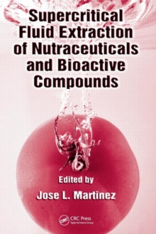 Supercritical Fluid Extraction of Nutraceuticals and Bioactive Compounds, Hardback Book Supercritical Fluid Extraction of Nutraceuticals and Bioactive Compounds, Hardback Book