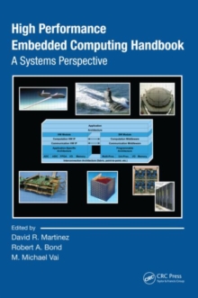 High Performance Embedded Computing Handbook : A Systems Perspective, Hardback Book High Performance Embedded Computing Handbook : A Systems Perspective, Hardback Book