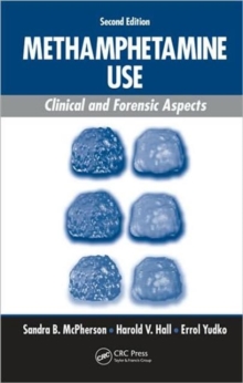 Methamphetamine Use : Clinical and Forensic Aspects, Second Edition, Hardback Book Methamphetamine Use : Clinical and Forensic Aspects, Second Edition, Hardback Book