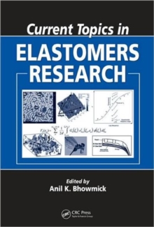 Current Topics in Elastomers Research, Hardback Book Current Topics in Elastomers Research, Hardback Book