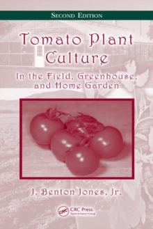 Tomato Plant Culture : In the Field, Greenhouse, and Home Garden, Second Edition, Hardback Book Tomato Plant Culture : In the Field, Greenhouse, and Home Garden, Second Edition, Hardback Book