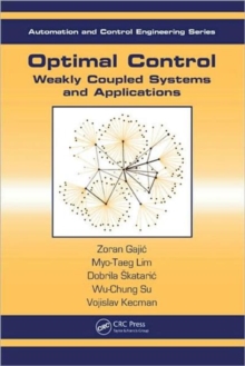 Optimal Control : Weakly Coupled Systems and Applications, Hardback Book Optimal Control : Weakly Coupled Systems and Applications, Hardback Book