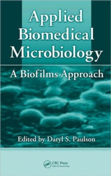 Applied Biomedical Microbiology : A Biofilms Approach, Hardback Book Applied Biomedical Microbiology : A Biofilms Approach, Hardback Book