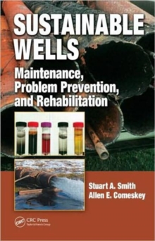 Sustainable Wells : Maintenance, Problem Prevention, and Rehabilitation, Hardback Book Sustainable Wells : Maintenance, Problem Prevention, and Rehabilitation, Hardback Book