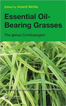 Essential Oil-Bearing Grasses : The genus Cymbopogon, Hardback Book Essential Oil-Bearing Grasses : The genus Cymbopogon, Hardback Book