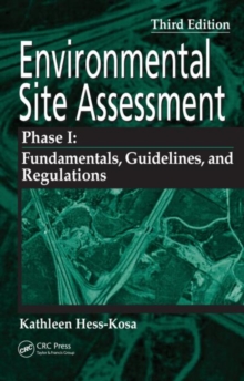 Environmental Site Assessment Phase I : A Basic Guide, Third Edition, Hardback Book Environmental Site Assessment Phase I : A Basic Guide, Third Edition, Hardback Book