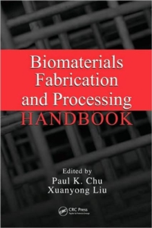 Biomaterials Fabrication and Processing Handbook, Hardback Book Biomaterials Fabrication and Processing Handbook, Hardback Book