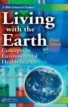 Living with the Earth : Concepts in Environmental Health Science, Hardback Book Living with the Earth : Concepts in Environmental Health Science, Hardback Book