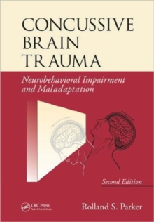 Concussive Brain Trauma : Neurobehavioral Impairment & Maladaptation, Second Edition, Hardback Book Concussive Brain Trauma : Neurobehavioral Impairment & Maladaptation, Second Edition, Hardback Book