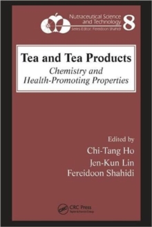 Tea and Tea Products : Chemistry and Health-Promoting Properties, Hardback Book Tea and Tea Products : Chemistry and Health-Promoting Properties, Hardback Book