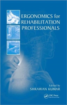 Ergonomics for Rehabilitation Professionals, Hardback Book Ergonomics for Rehabilitation Professionals, Hardback Book