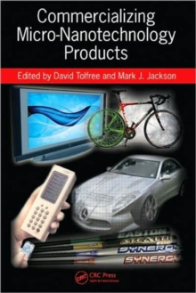 Commercializing Micro-Nanotechnology Products, Hardback Book Commercializing Micro-Nanotechnology Products, Hardback Book