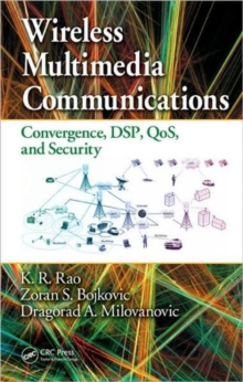 Wireless Multimedia Communications : Convergence, DSP, QoS, and Security, Hardback Book Wireless Multimedia Communications : Convergence, DSP, QoS, and Security, Hardback Book