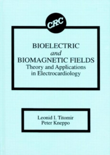 Bioelectric and Biomagnetic Fields : Theory and Applications in Electrocardiology