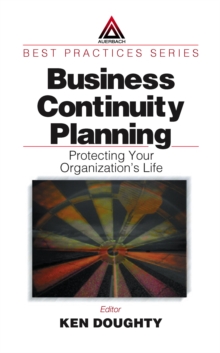 Business Continuity Planning : Protecting Your Organization's Life